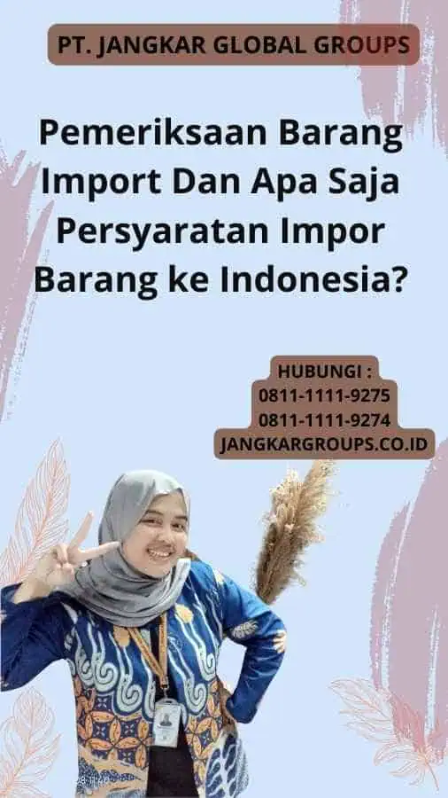 Pemeriksaan Barang Import Dan Apa Saja Persyaratan Impor Barang ke Indonesia?