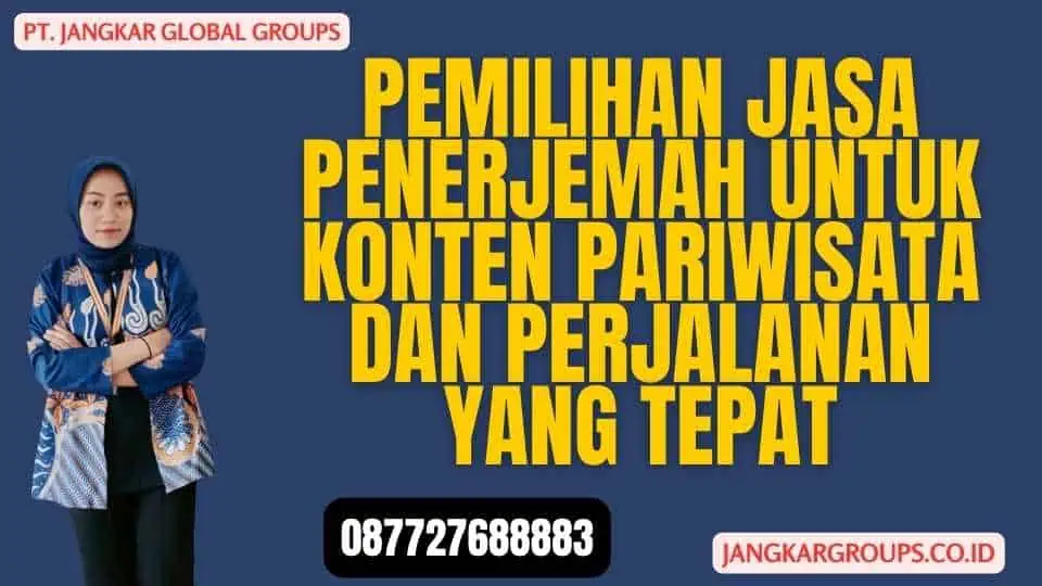 Pemilihan Jasa Penerjemah untuk Konten Pariwisata dan Perjalanan Yang Tepat