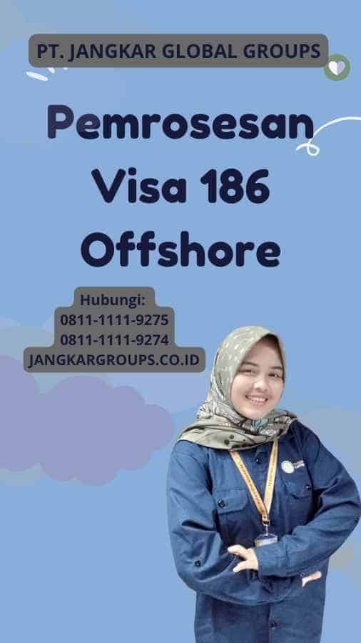 Pemrosesan Visa 186 Offshore