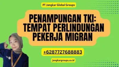 Penampungan TKI: Tempat Perlindungan Pekerja Migran