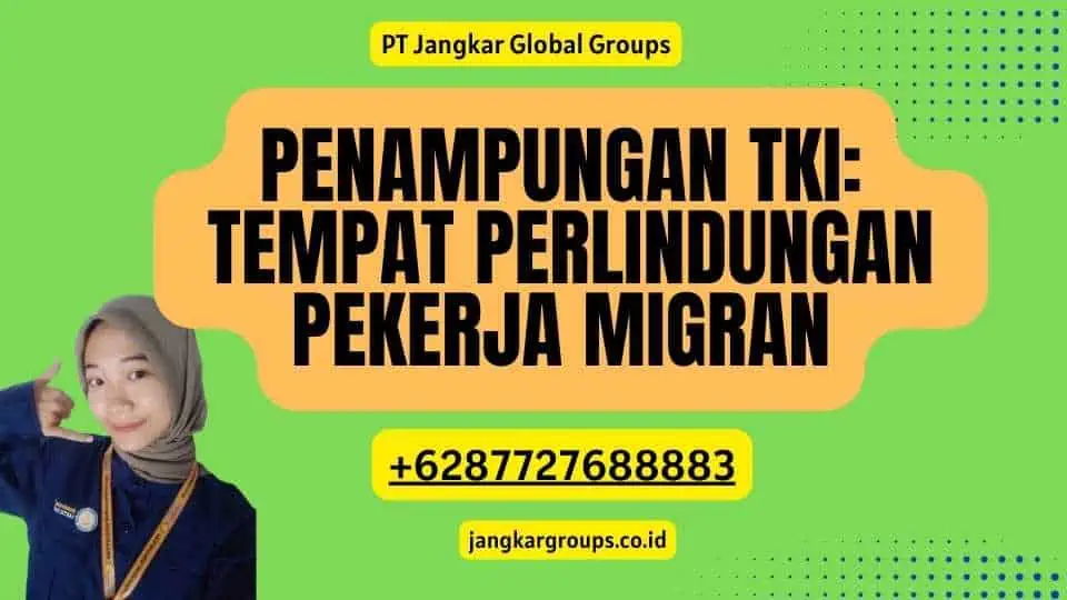 Penampungan TKI: Tempat Perlindungan Pekerja Migran