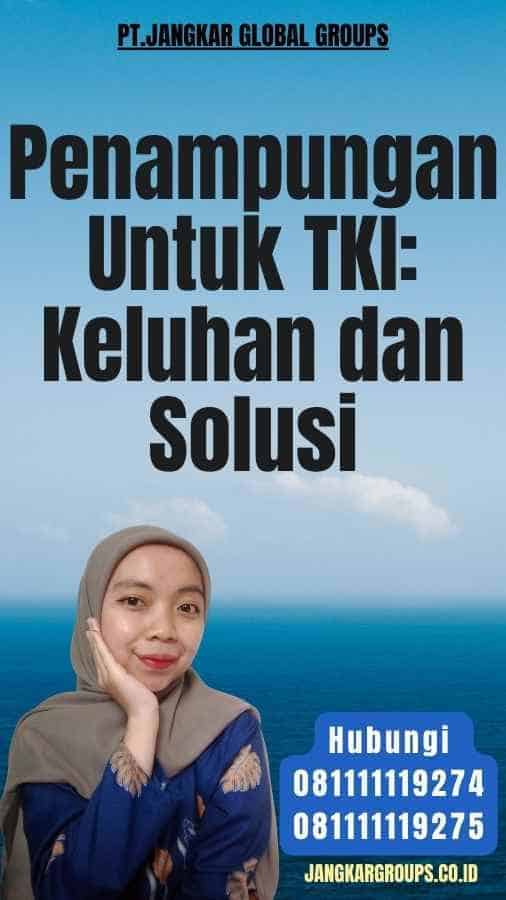 Penampungan Untuk TKI Keluhan dan Solusi