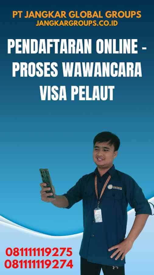 Pendaftaran Online - Proses Wawancara Visa Pelaut