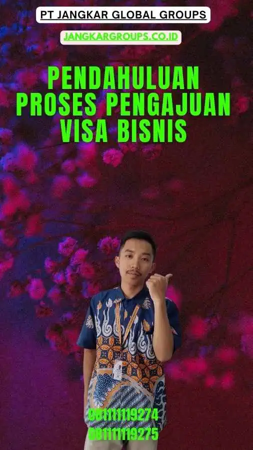 Pendahuluan Proses Pengajuan Visa Bisnis