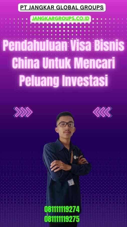 Pendahuluan Visa Bisnis China Untuk Mencari Peluang Investasi