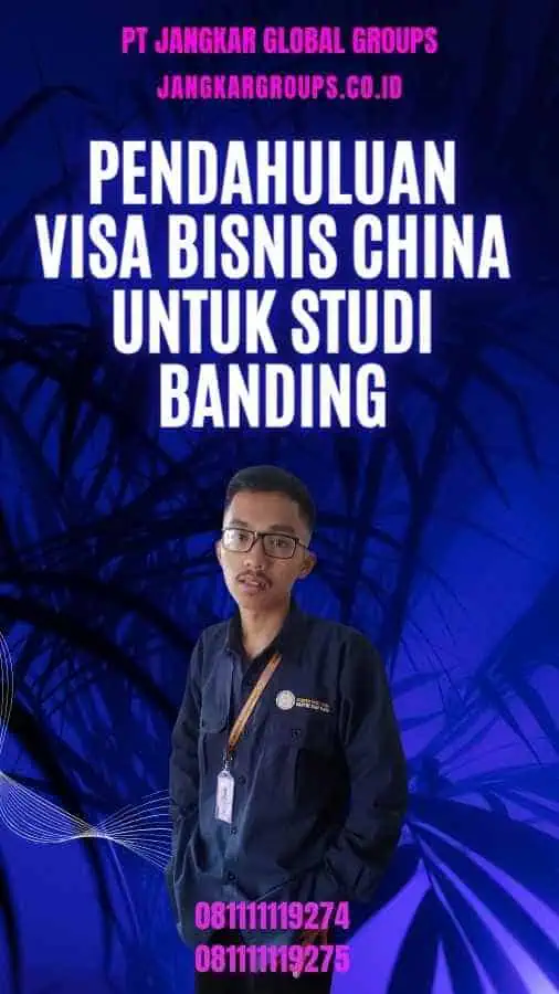 Pendahuluan Visa Bisnis China untuk Studi Banding