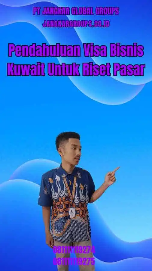 Pendahuluan Visa Bisnis Kuwait Untuk Riset Pasar