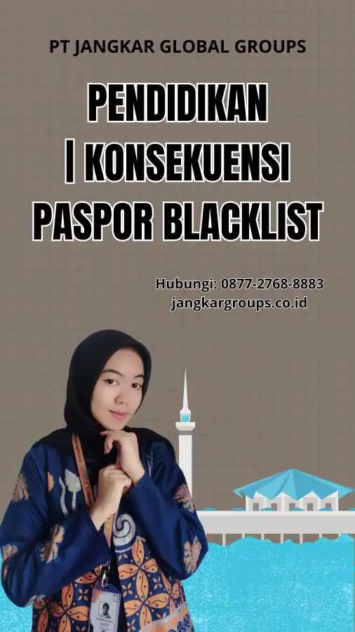 Pendidikan | Konsekuensi Paspor Blacklist