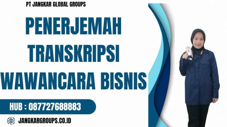 Penerjemah Transkripsi Wawancara Bisnis