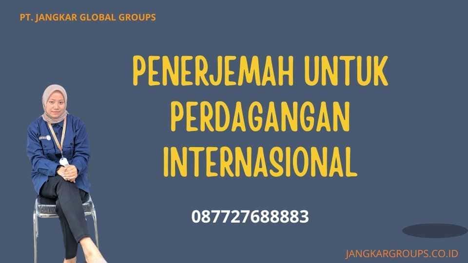 Penerjemah Untuk Perdagangan Internasional