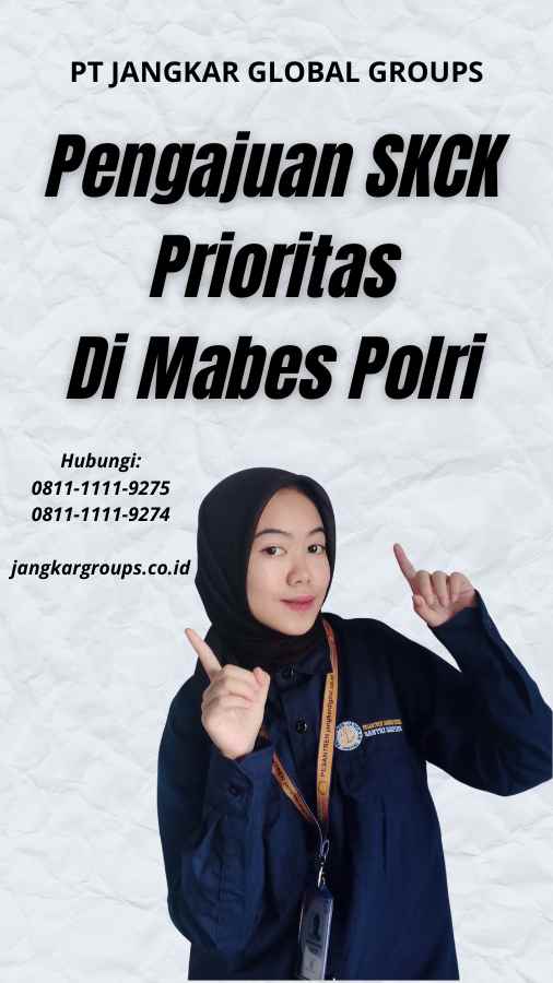 Pengajuan SKCK Prioritas Di Mabes Polri