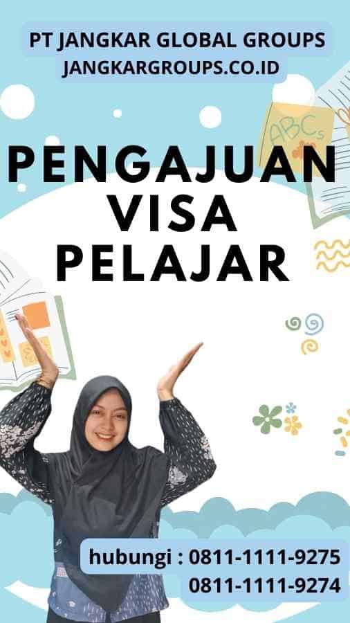 Pengajuan Visa Pelajar Pengajuan Visa Pelajar