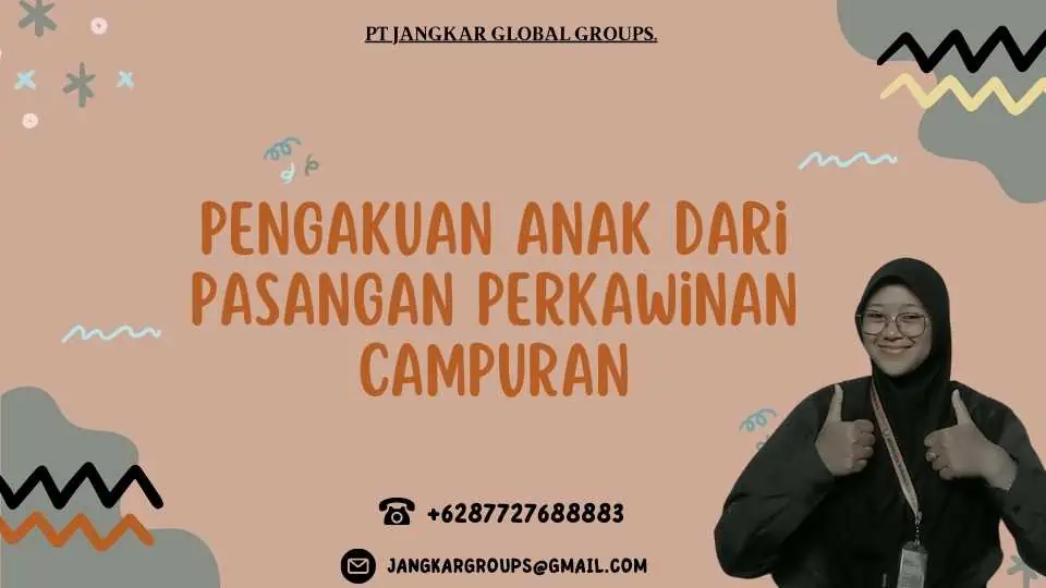 Pengakuan Anak dari Pasangan Perkawinan Campuran Perlindungan Hukum bagi Pasangan Perkawinan Campuran