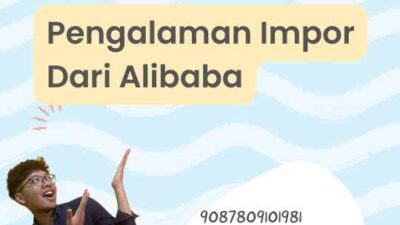 Pengalaman Impor Dari Alibaba