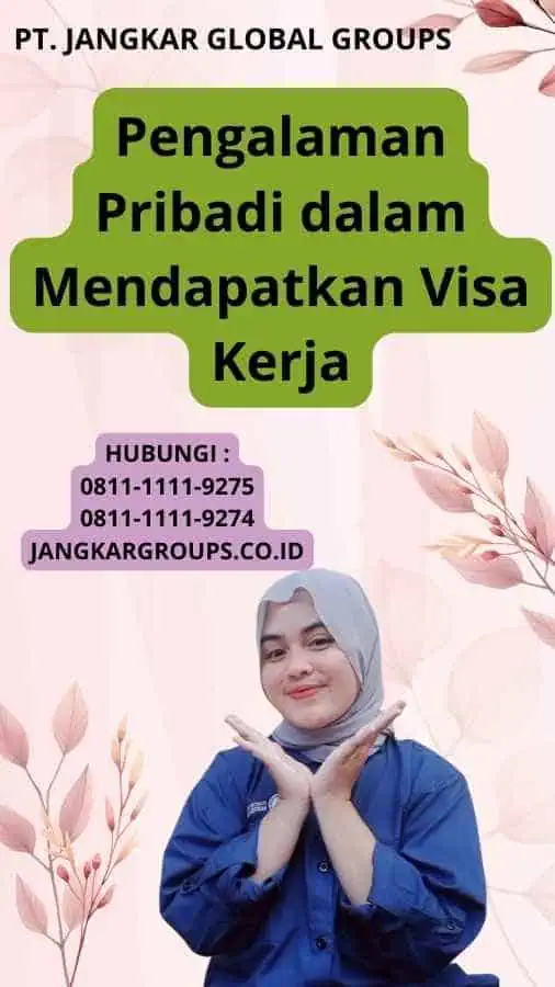 Pengalaman Pribadi dalam Mendapatkan Visa Kerja