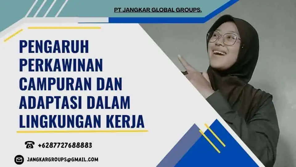 Pengaruh Perkawinan Campuran dan Adaptasi dalam Lingkungan Kerja