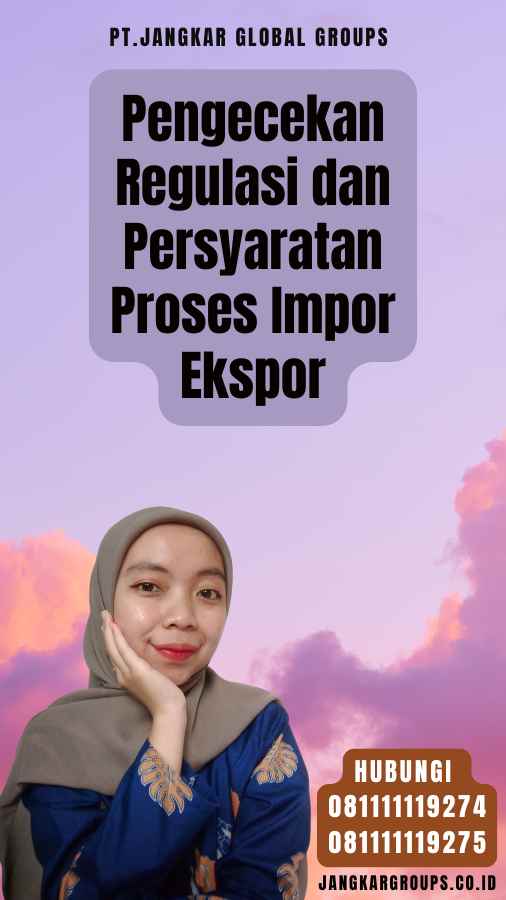 Pengecekan Regulasi dan Persyaratan Proses Impor Ekspor