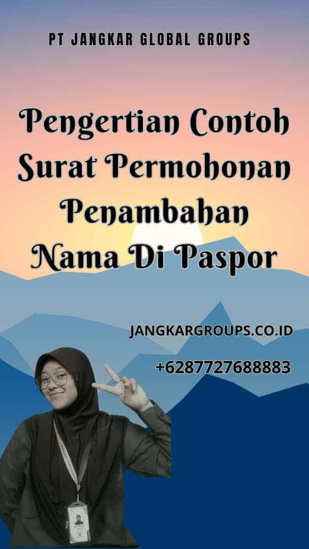 Pengertian Contoh Surat Permohonan Penambahan Nama Di Paspor