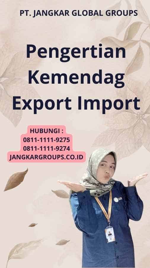 Pengertian Kemendag Export Import