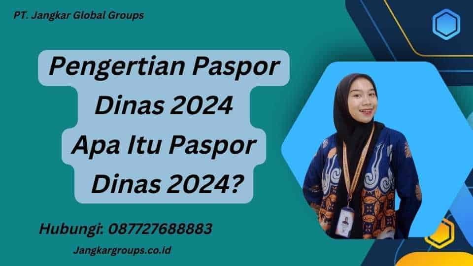 Pengertian Paspor Dinas 2024 Apa Itu Paspor Dinas 2024?