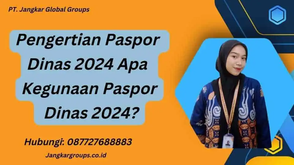 Pengertian Paspor Dinas 2024 Apa Kegunaan Paspor Dinas 2024?