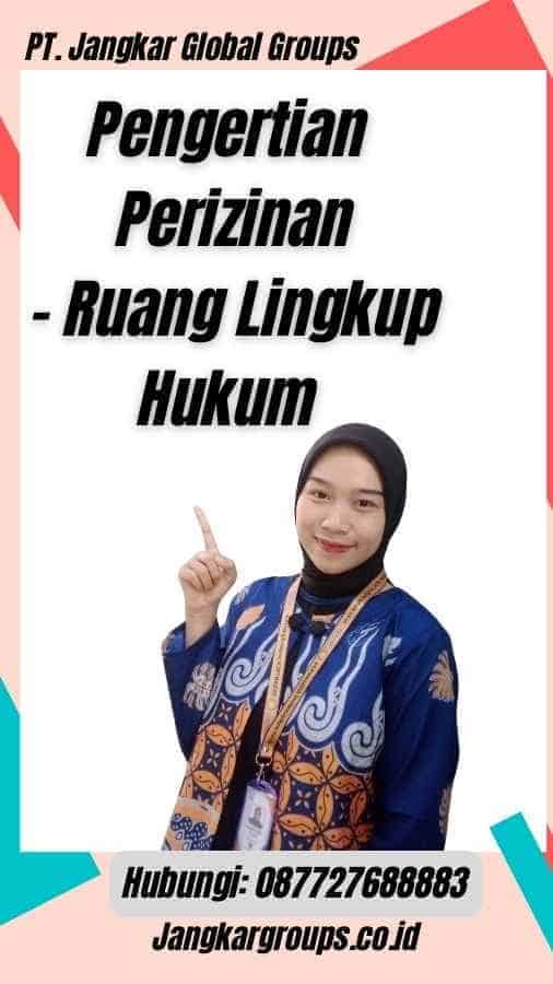 Pengertian Perizinan - Ruang Lingkup Hukum