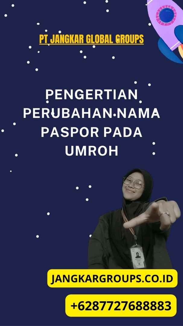 Pengertian Perubahan Nama Paspor Pada Umroh