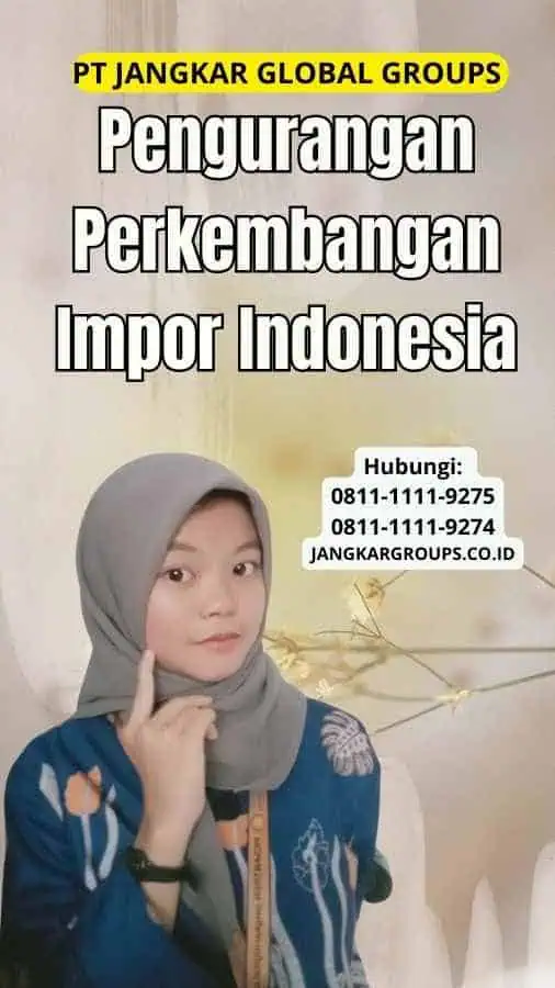 Pengurangan Perkembangan Impor Indonesia