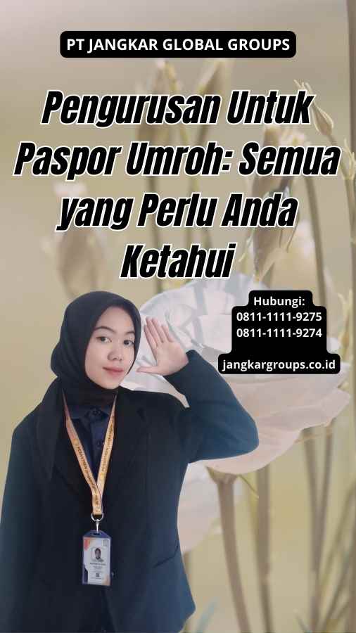 Pengurusan Untuk Paspor Umroh: Semua yang Perlu Anda Ketahui