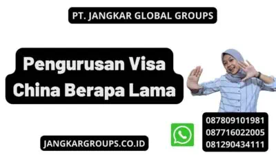 Pengurusan Visa China Berapa Lama