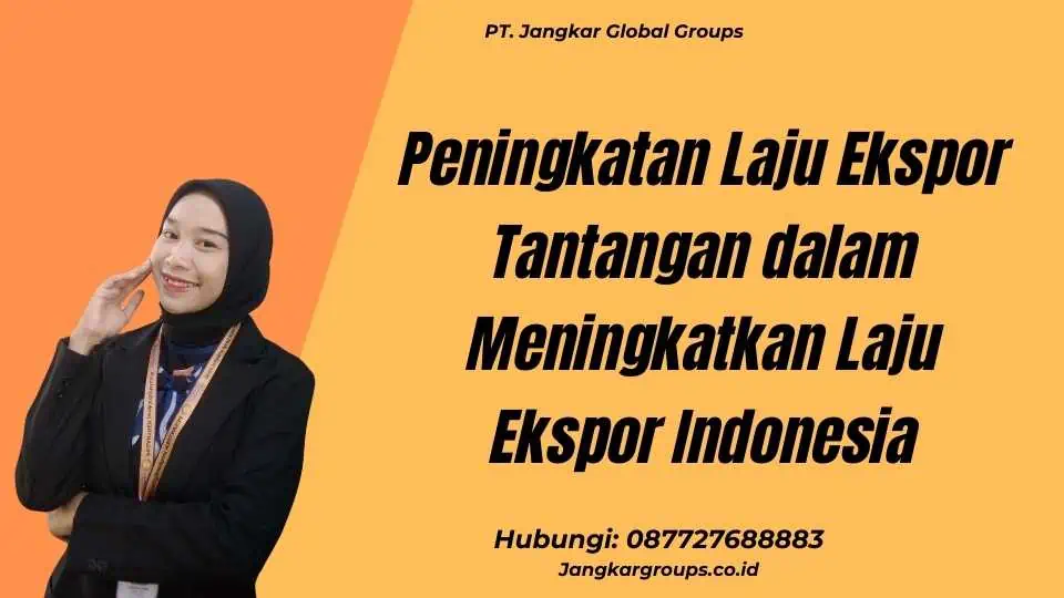 Peningkatan Laju Ekspor Tantangan dalam Meningkatkan Laju Ekspor Indonesia