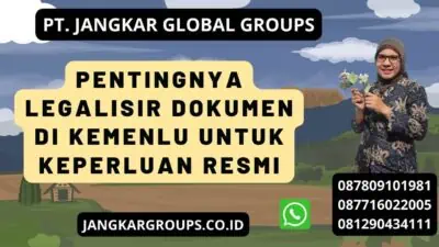 Pentingnya Legalisir Dokumen Di Kemenlu Untuk Keperluan Resmi