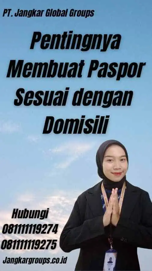 Pentingnya Membuat Paspor Sesuai dengan Domisili