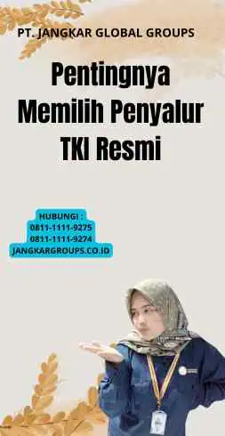 Pentingnya Memilih Penyalur TKI Resmi