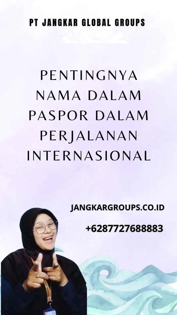 Pentingnya Nama dalam Paspor dalam Perjalanan Internasional