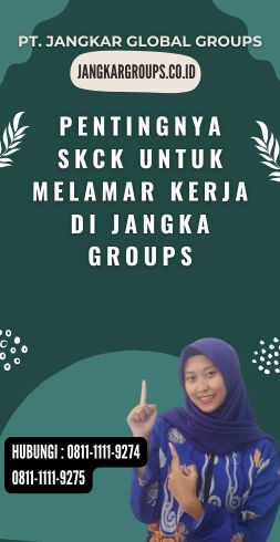 Pentingnya SKCK Untuk Melamar Kerja di jangka Groups