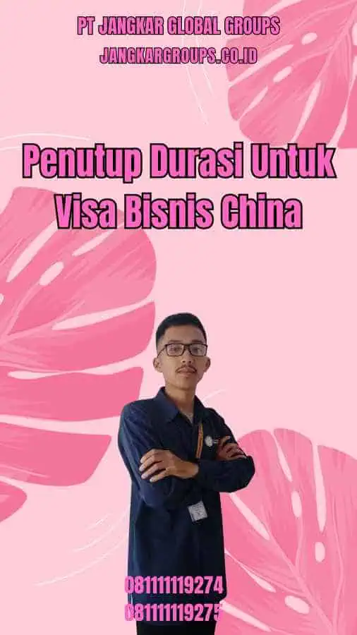 Penutup Durasi Untuk Visa Bisnis China