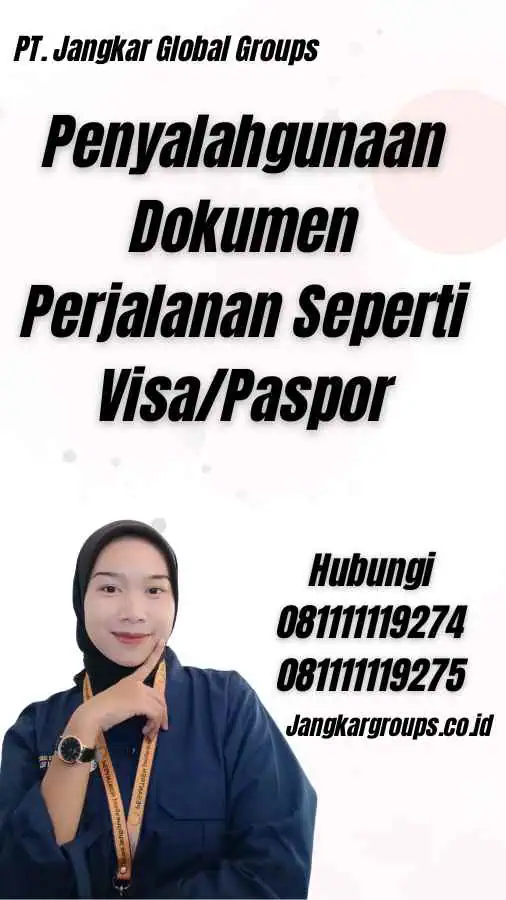 Penyalahgunaan Dokumen Perjalanan Seperti Visa/Paspor