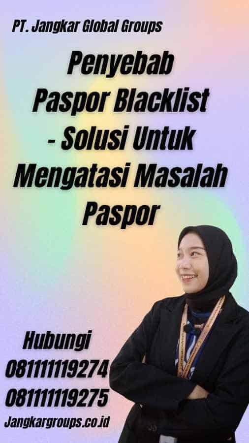 Penyebab Paspor Blacklist - Solusi Untuk Mengatasi Masalah Paspor