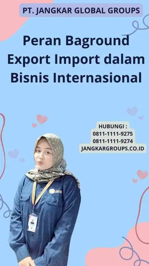 Peran Baground Export Import dalam Bisnis Internasional