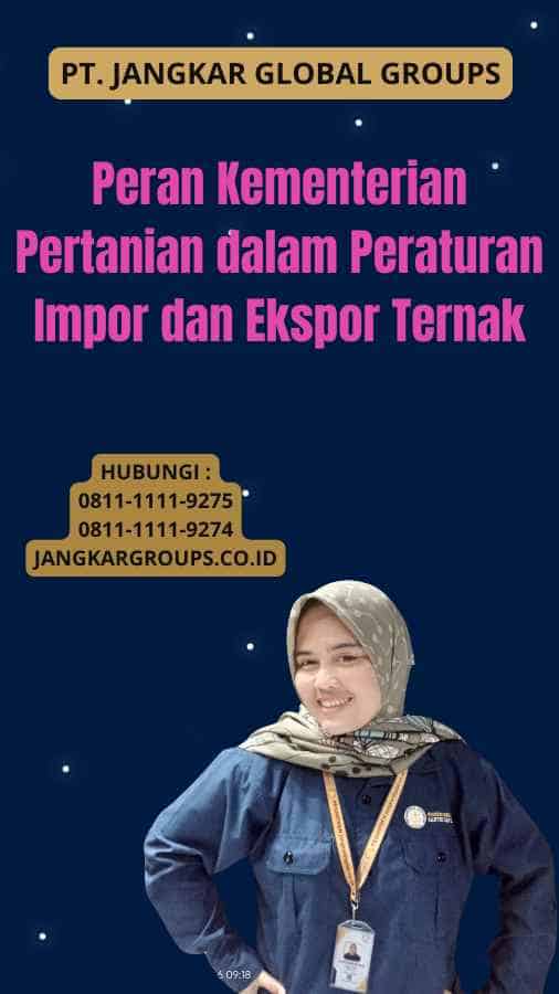 Peran Kementerian Pertanian dalam Peraturan Impor dan Ekspor Ternak