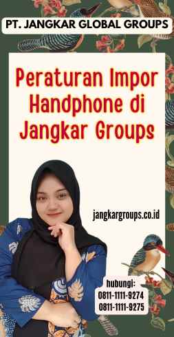 Peraturan Impor Handphone di Jangkar Groups