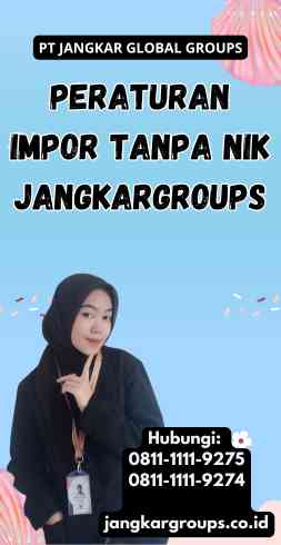 Peraturan Impor Tanpa Nik Jangkargroups