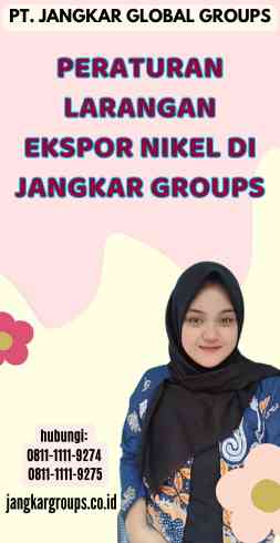 Peraturan Larangan Ekspor Nikel di Jangkar Groups