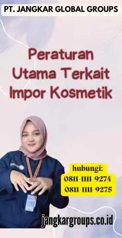 Peraturan Utama Terkait Impor Kosmetik