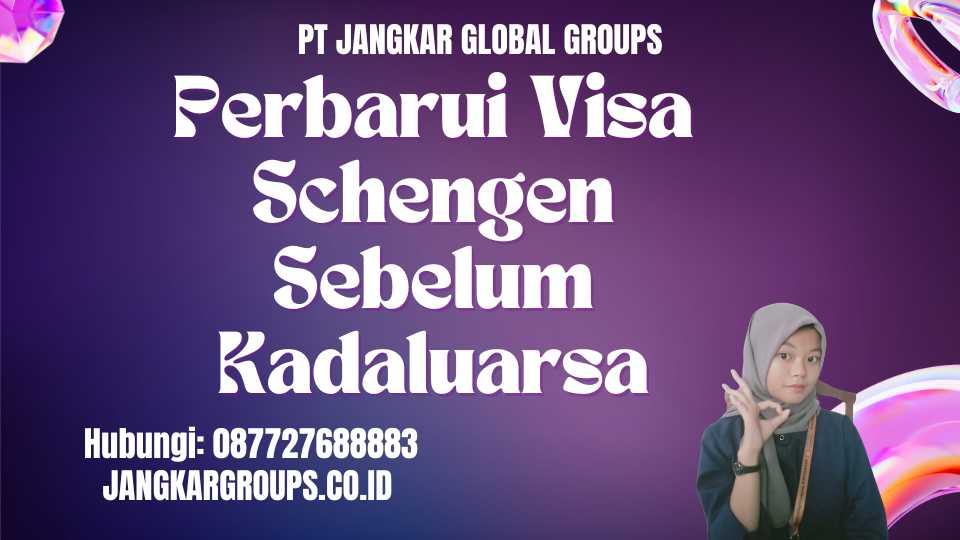 Perbarui Visa Schengen Sebelum Kadaluarsa