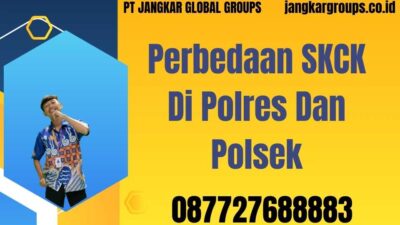 Perbedaan SKCK Di Polres Dan Polsek