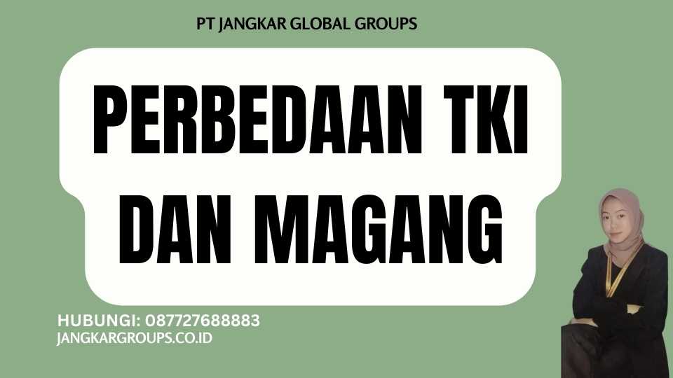 Perbedaan TKI Dan Magang