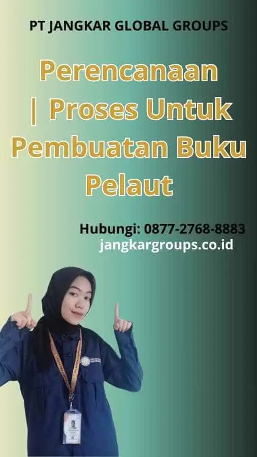 Perencanaan | Proses Untuk Pembuatan Buku Pelaut