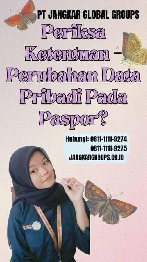 Periksa Ketentuan Perubahan Data Pribadi Pada Paspor